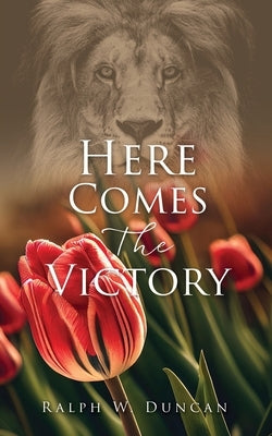 Here Comes The Victory Paperback Xulon Press