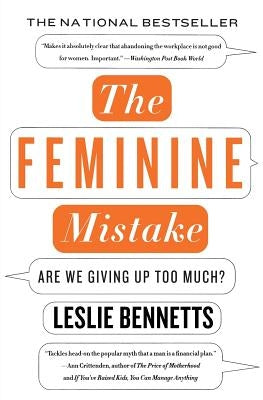 The Feminine Mistake: Are We Giving Up Too Much? Paperback Hachette Books