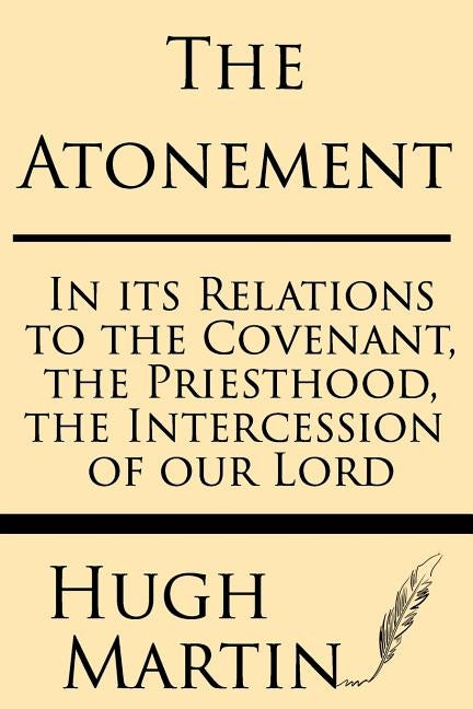 The Atonement: In Its Relations to the Covenant, the Priesthood, the Intercession Paperback Windham Press