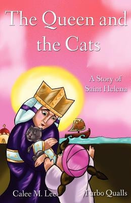 The Queen and the Cats: A Story of Saint Helena Paperback Xist Publishing