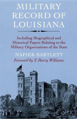 Military Record of Louisiana: Including Biographical and Historical Papers Relating to the Military Organizations of the State Paperback LSU Press