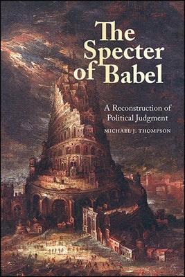 Paperback of The Specter of Babel: A Reconstruction of Political Judgment by SUNY Press, featuring the book's cover with title and author.