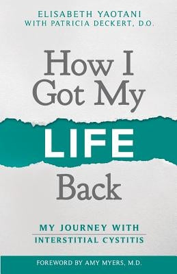 How I Got My Life Back: My Journey With Interstitial Cystitis Paperback Independently Published