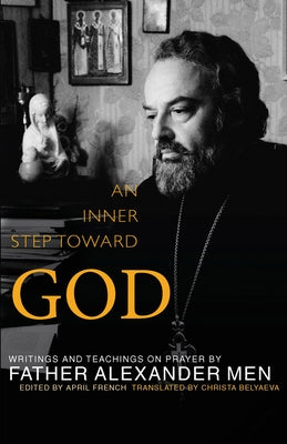 Inner Step Toward God: Writings and Teachings on Prayer Paraclete Press (MA)