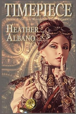Timepiece: A Steampunk Time-Travel Adventure Paperback Stillpoint/Atalanta