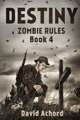 Destiny: Zombie Rules Book 4 Paperback Severed Press