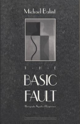 The Basic Fault: Therapeutic Aspects of Regression Paperback Northwestern University Press