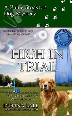 High in Trial: A Raine Stockton Dog Mystery Paperback Blue Merle Publishing