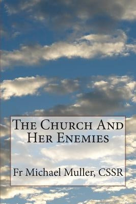 The Church And Her Enemies Paperback Createspace Independent Publishing Platform
