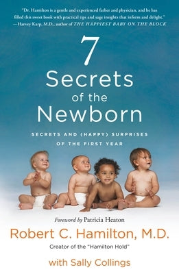 7 Secrets of the Newborn: Secrets and (Happy) Surprises of the First Year by Hamilton, Robert C.
