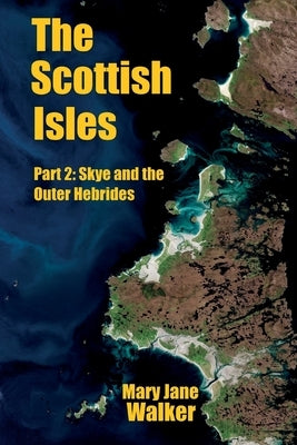The Scottish Isles: Part 2: Skye and the Outer Hebrides Paperback Maverick Traveller Ltd