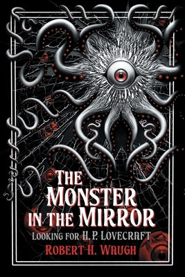 The Monster in the Mirror: Looking for H. P. Lovecraft Paperback Hippocampus Press