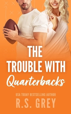 The Trouble With Quarterbacks Paperback Independently Published