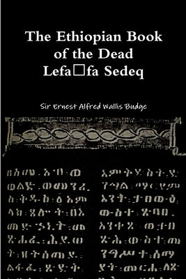 The Ethiopian Book of the Dead - Lefafa Sedeq Paperback Lulu.com
