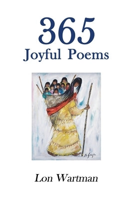 365 Joyful Poems by Wartman, Lon
