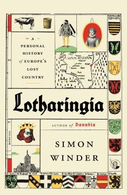Lotharingia: A Personal History of Europe's Lost Country Paperback Picador USA