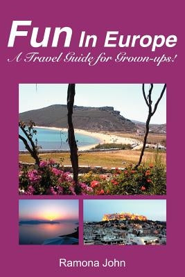 Fun In Europe: A Travel Guide for Grown-ups! Paperback iUniverse