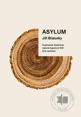 Asylum: A Personal, Historical, Natural Inquiry in 103 Lyric Sections Paperback Knopf Publishing Group