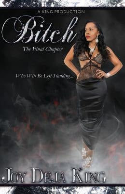 Bitch the Final Chapter Paperback King Productions