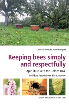 Keeping Bees Simply and Respectfully: Apiculture with the Golden Hive Paperback Ibra & Nbb