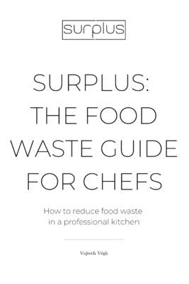 Surplus: The food waste guide for chefs Paperback Independently Published