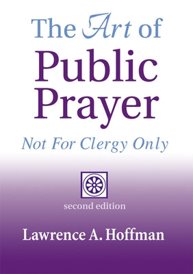 The Art of Public Prayer (2nd Edition): Not for Clergy Only Paperback Skylight Paths Publishing