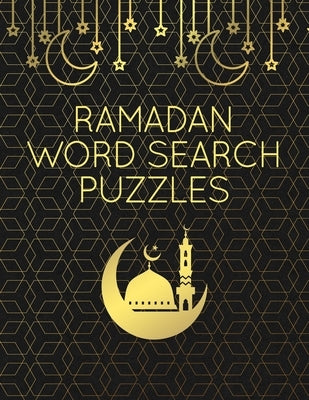 Ramadan Word Search Puzzles: 100 Large Print Word Find Puzzle Games With Solutions: Islamic-Themed Ramadan Activity Book For Adults & Kids Paperback Independently Published