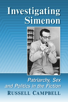 Investigating Simenon: Patriarchy, Sex and Politics in the Fiction Paperback McFarland & Company
