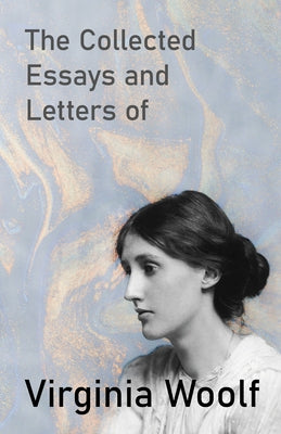 The Collected Essays and Letters of Virginia Woolf Paperback Read & Co. Great Essays