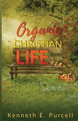 Organic Christian Life Trilogy Christian Publishing