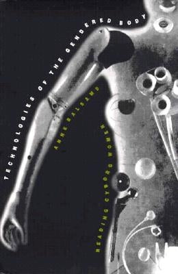 Technologies of the Gendered Body: Reading Cyborg Women Paperback Duke University Press