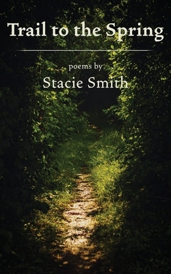 Trail to the Spring Paperback Shanti Arts Publishing