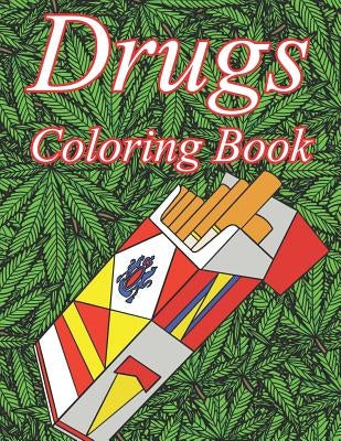 Drugs Coloring Book: A Color Therapy Coloring Book about Narcotics for Adults Paperback Independently Published