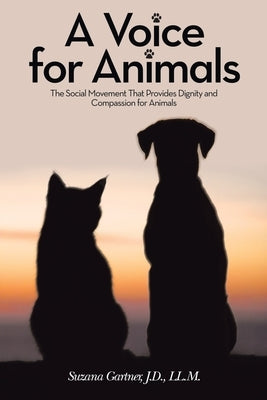 A Voice for Animals: The Social Movement That Provides Dignity and Compassion for Animals Paperback Archway Publishing