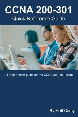 CCNA 200-301 Quick Reference Guide: Easy to follow study guide that will help you prepare for the new CCNA 200-301 exam Paperback Independently Published