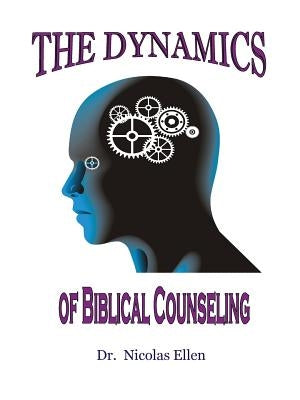 The Dynamics of Biblical Counseling Paperback Expository Counseling Center