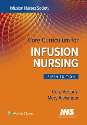 Core Curriculum for Infusion Nursing: An Official Publication of the Infusion Nurses Society Paperback LWW