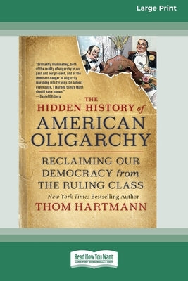 Paperback book titled "The Hidden History of American Oligarchy" by ReadHowYouWant, large print edition, cover with text and design.