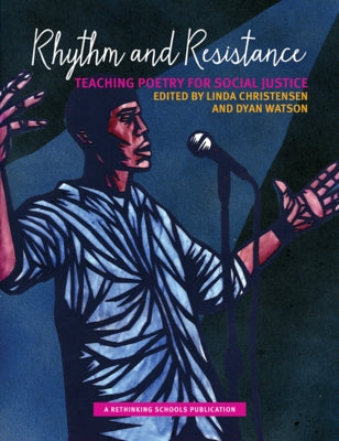 Rhythm and Resistance: Teaching Poetry for Social Justice Paperback Rethinking Schools
