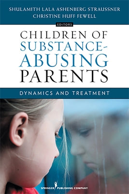 Children of Substance-Abusing Parents: Dynamics and Treatment Paperback Springer Publishing Company