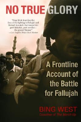 No True Glory: A Frontline Account of the Battle for Fallujah Paperback Bantam