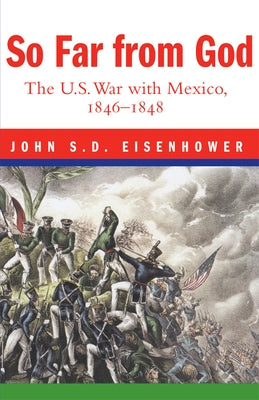 So Far from God: The U. S. War with Mexico, 1846-1848 Paperback University of Oklahoma Press