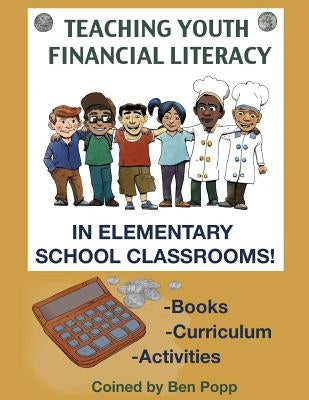 Teaching Youth Financial Literacy In Elementary School Classrooms Paperback Createspace Independent Publishing Platform