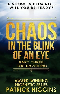 Chaos In The Blink Of An Eye: Part Three: The Unveiling Paperback For His Glory Production Company