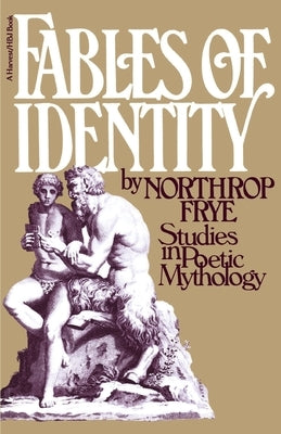 Fables of Identity: Studies in Poetic Mythology Paperback HarperOne
