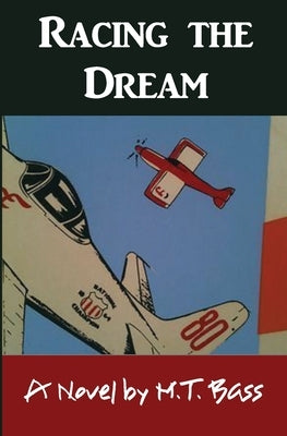 Racing the Dream: Fly Low...Fly Fast...and Turn Left... Paperback Electron Alley Corporation