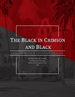 The Black in Crimson and Black: History and Profiles of African Americans at SDSU Paperback Montezuma Publishing