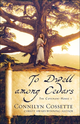 To Dwell Among Cedars Bethany House Publishers