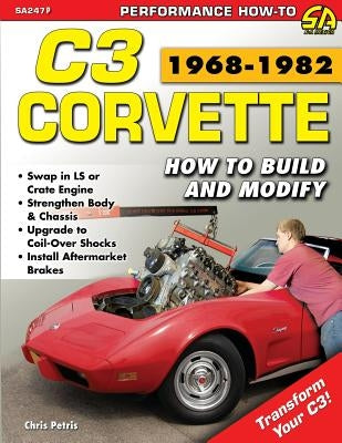 Corvette C3 1968-1982: How to Build and Modify Paperback Cartech