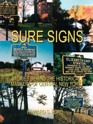 Sure Signs: Stories Behind the Historical Markers of Central New York: Central New York Paperback 1st Book Library